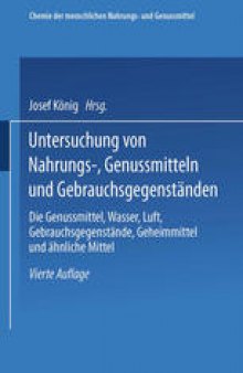 Untersuchung von Nahrungs-, Genussmitteln und Gebrauchsgegenständen: 3. Teil: Die Genussmittel, Wasser, Luft, Gebrauchsgegenstände, Geheimmittel und ähnliche Mittel