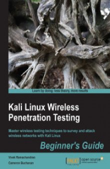 Kali Linux Wireless Penetration Testing: Master wireless testing techniques to survey and attack wireless networks with Kali Linux