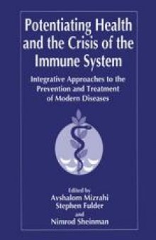 Potentiating Health and the Crisis of the Immune System: Integrative Approaches to the Prevention and Treatment of Modern Diseases
