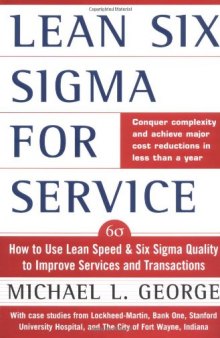 Lean Six Sigma for Service: How to Use Lean Speed and Six Sigma Quality to Improve Services and Transactions