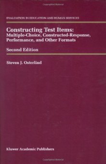 Constructing Test Items: Multiple-Choice, Constructed-Response, Performance and Other  Formats (Evaluation in Education and Human Services)