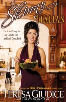 Skinny Italian: Eat It and Enjoy It  Live La Bella Vita and Look Great, Too!