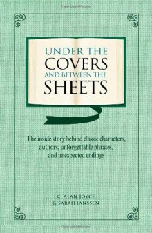 Under the Covers and between the Sheets: Facts and Trivia about the World's Greatest Books  