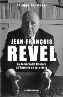 Jean-Francois Revel, La démocratie libérale à l'épreuve du XXe siecle