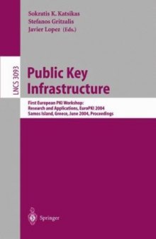 Public Key Infrastructure: First European PKI Workshop: Research and Applications, EuroPKI 2004, Samos Island, Greece, June 25-26, 2004. Proceedings