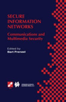 Secure Information Networks: Communications and Multimedia Security IFIP TC6/TC11 Joint Working Conference on Communications and Multimedia Security (CMS’99) September 20–21, 1999, Leuven, Belgium