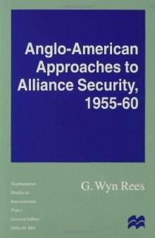 Anglo American Approaches to Alliance Security, 1955-60