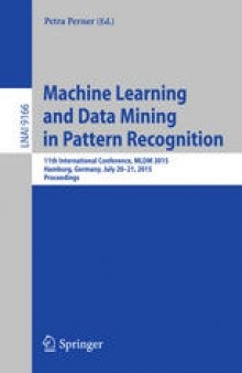 Machine Learning and Data Mining in Pattern Recognition: 11th International Conference, MLDM 2015, Hamburg, Germany, July 20-21, 2015, Proceedings