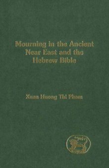 Mourning in the Ancient Near East and the Hebrew Bible (JSOT Supplement)