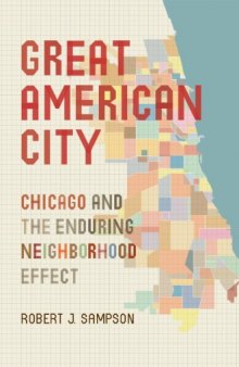 Great American city : Chicago and the enduring neighborhood effect