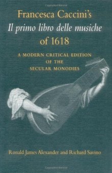 Francesca Caccini's Il Primo Libro Delle Musiche of 1618: A Modern Critical Edition of the Secular Monodies (Publications of the Early Music Intitute)