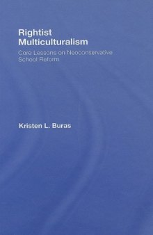 Rightist Multiculturalism: Core Lessons on the Politics of Neoconservative School Reform (Critical Social Thought)