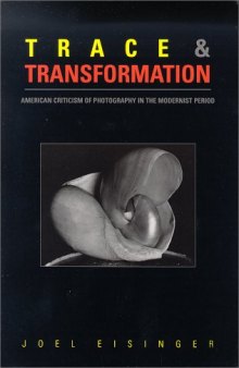 Trace and Transformation: American Criticism of Photography in the Modernist Period