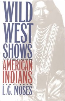 Wild West Shows and the Images of American Indians, 1883-1933