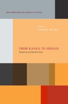 From Kafka to Sebald : modernism and narrative form