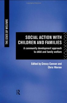 Social Action with Children and Families: A Community Development Approach to Child and Family Welfare (The State of Welfare)