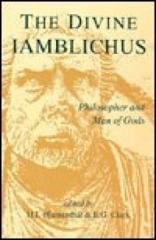 Divine Iamblichus: Philosopher and Man of Gods