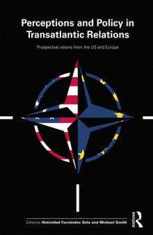 Perceptions and Policy in Transatlantic Relations: Prospective visions from the US and Europe