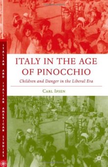 Italy in the Age of Pinocchio: Children and Danger in the Liberal Era (Italian & Italian American Studies)