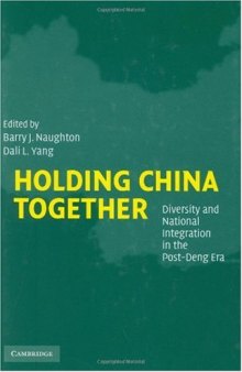 Holding China Together: Diversity and National Integration in the Post-Deng Era