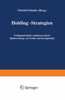 Holding-Strategien: Erfolgspotentiale realisieren durch Beherrschung von Größe und Komplexität