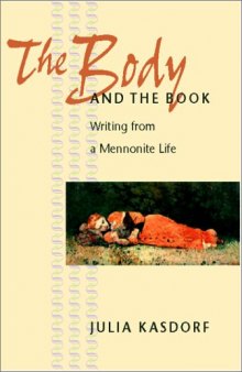 The Body and the Book: Writing from a Mennonite Life (Center Books in Anabaptist Studies)
