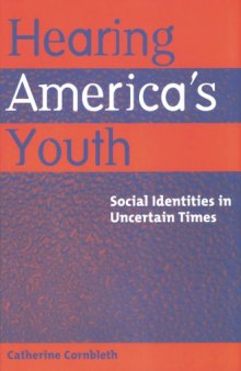 Hearing America's Youth: Social Identities in Uncertain Times (Adolescent Cultures, School & Society, V. 23)