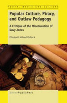 Popular Culture, Piracy, and Outlaw Pedagogy: A Critique of the Miseducation of Davy Jones