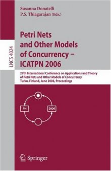 Petri Nets and Other Models of Concurrency - ICATPN 2006: 27th International Conference on Applications and Theory of Petri Nets and Other Models of Concurrency, Turku, Finland, June 26-30, 2006. Proceedings