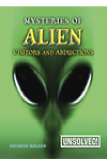 Mysteries of Alien Visitors and Abductions