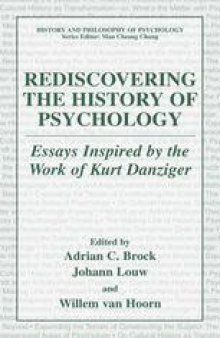 Rediscovering the History of Psychology: Essays Inspired by the Work of Kurt Danziger