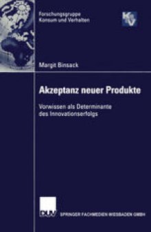 Akzeptanz neuer Produkte: Vorwissen als Determinante des Innovationserfolgs