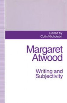 Margaret Atwood: Writing and Subjectivity: New Critical Essays