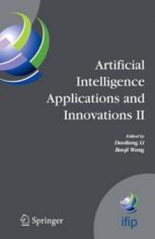 Artificial Intelligence Applications and Innovations: IFIP TC12 WG12.5 - Second IFIP Conference on Artificial Intelligence Applications and Innovations (AIAI2005), September 7–9, 2005, Beijing, China