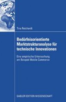 Bedürfnisorientierte Marktstrukturanalyse für technische Innovationen: Eine empirische Untersuchung am Beispiel Mobile Commerce