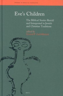 Eve's Children: The Biblical Stories Retold and Interpreted in Jewish and Christian Traditions (Themes in Biblical Narrative)