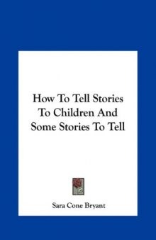 How To Tell Stories To Children And Some Stories To Tell