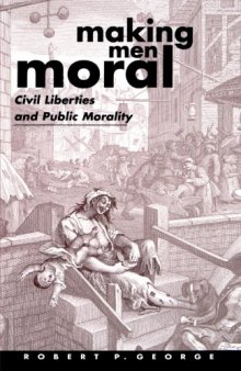 Making Men Moral: Civil Liberties and Public Morality (Clarendon Paperbacks)