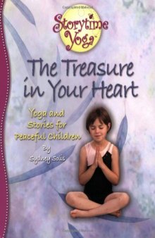 The Treasure in Your Heart - Stories and Yoga for Peaceful Children (Storytime Yoga)