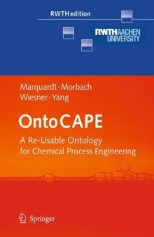 OntoCAPE: A Re-Usable Ontology for Chemical Process Engineering
