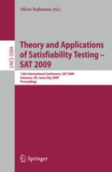 Theory and Applications of Satisfiability Testing - SAT 2009: 12th International Conference, SAT 2009, Swansea, UK, June 30 - July 3, 2009. Proceedings