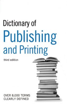 Dictionary of Publishing and Printing (Dictionary of Publishing & Printing)