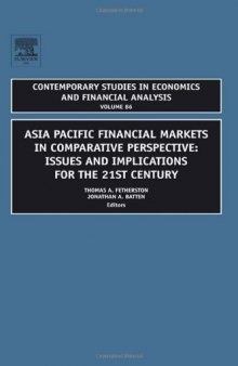Asia Pacific  Financial Markets in Comparative Perspective: Issues and Implications for the 21st Century, Volume 86 (Contemporary Studies in Economic and Financial Analysis)
