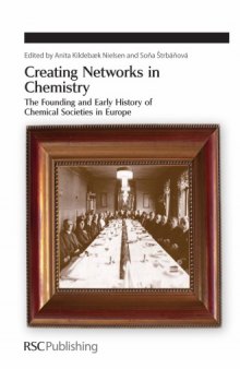 Creating Networks in Chemistry The Founding and Early History of Chemical Societies in Europe