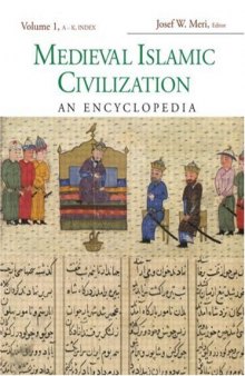 Medieval Islamic Civilization: An Encyclopedia (Routledge Encyclopedias of the Middle Ages)