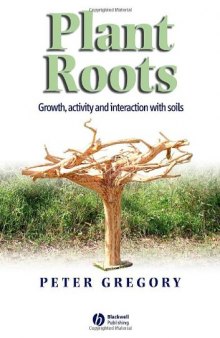 Plant Roots. Their Growth, Activity and Interaction With Soils
