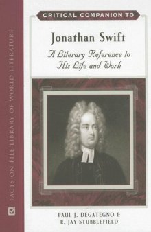 Critical Companion to Jonathan Swift: A Literary Reference to His Life and Works (Critical Companion)