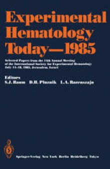 Experimental Hematology Today—1985: Selected Papers from the 14th Annual Meeting of the International Society for Experimental Hematology, July 14–18, 1985, Jerusalem, Israel