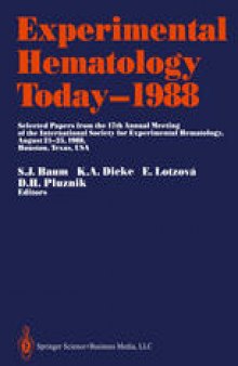Experimental Hematology Today—1988: Selected Papers from the 17th Annual Meeting of the International Society for Experimental Hematology August 21–25, 1988, Houston, Texas, USA