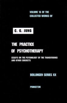 The practice of psychotherapy : essays on the psychology of the transference and other subjects